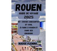 ROUEN GUIDE DE VOYAGE 2025: 55+ choses amusantes et cool à faire à Rouen et dans ses environs