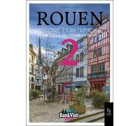 Rouen - Histoire Et Patrimoine - 15 Circuits À Découvrir En Baskets Volume 2