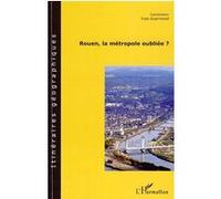 Rouen, la métropole oubliée ? - Yves Guermond - L'harmattan - broché - Etude