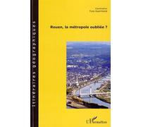 Rouen, la métropole oubliée ? - Yves Guermond - L'harmattan - broché - Etude