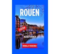 ROUEN REISEFÜHRER 2026