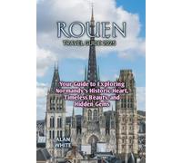 ROUEN TRAVEL GUIDE 2025