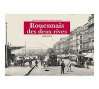 Rouennais Des Deux Rives 1890-1914 Patrice Macqueron (Auteur), NOUAUD Pierre (Auteur)