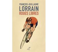 Roues libres - François-Guillaume Lorrain - Cerf - broché - Guide