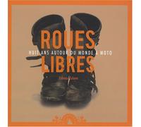 Roues libres, Huit ans autour du monde à moto