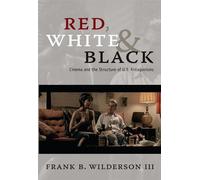 Red, White & Black: Cinema and the Structure of U.S. Antagonisms
