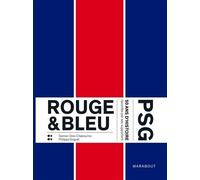 Rouge et Bleu : 55 ans d'histoire du PSG racontés par ses supporters Edition augmentée