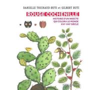 Rouge Cochenille - Histoire D'un Insecte Qui Colora Le Monde (Xvie-Xxie Siècle)
