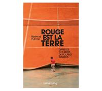 Rouge est la terre Dans les coulisses de Roland-Garros - Bertrand Pulman - Calmann-Levy - broché - Essai