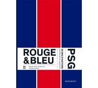 Rouge et Bleu : 50 ans d'histoire du PSG racontés par ses supporters Edition augmentée - Damien Dole-Chabourine - Marabout - broché - Beau livre