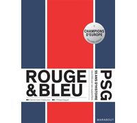 Rouge et Bleu : 55 ans d'histoire du PSG racontés par ses supporters Edition augmentée - Damien Dole-Chabourine - Marabout - broché - Beau livre