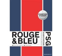 Rouge et Bleu : 55 ans d'histoire du PSG racontés par ses supporters Edition augmentée Damien Dole-Chabourine (Auteur), Philippe Goguet (Auteur)