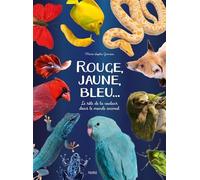 Rouge, jaune, bleu...: Le rôle de la couleur dans le monde animal