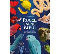 Rouge, jaune, bleu... Le rôle de la couleur dans le monde animal - Marie-Sophie Germain - Fleurus - cartonné - Document jeunesse