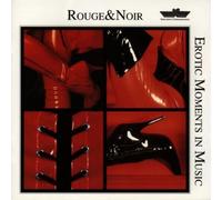 Rouge & Noir: Erotic Moments in Music by Various Artists