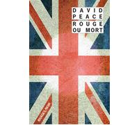 Rouge ou mort David Peace (Auteur), François Guérif (Collection dirigée par), Jean-Paul Gratias (Traduction)