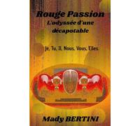 Rouge Passion: L'épopée d'une décapotable - Je, Tu, Il, Nous, Vous, Elles