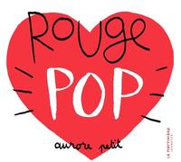 Rouge pop - Aurore Petit - La Martiniere Jeunesse - cartonné - Document jeunesse
