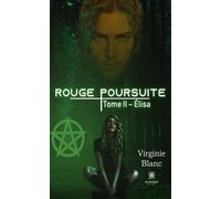 Rouge poursuite Tome II - Élisa - Virginie Blanc - Le Lys Bleu - broché - Roman