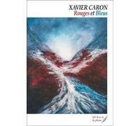 Rouges et bleus - Xavier Caron - Le Livre Et La Plume - broché - Roman