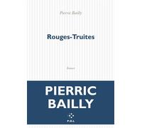 Rouges-Truites - Pierric Bailly - P.o.l. - broché - Roman