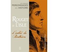Rouget de Lisle - L'oublié du Panthéon Gérard Chappez (Auteur)