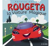 Rougeta, la voiture magique: Livre pour enfant en français sur les voitures, 2-6 ans