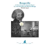 Rougeville DE MARIE-ANTOINETTE À ALEXANDRE DUMAS. LE VRAI CHEVALIER DE MAISON-ROUGE