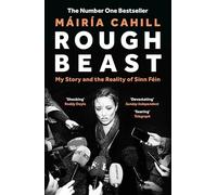 Rough Beast – Mon histoire et la réalité du Sinn Féin
