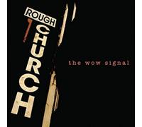 Rough Church - The Wow Signal