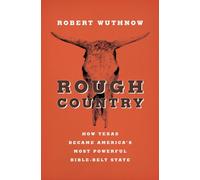 Rough Country: How Texas Became America S Most Powerful Bible-Belt State