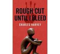 Rough Cut Until I Bleed