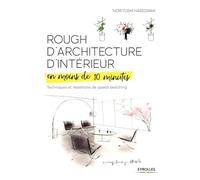 Rough d'architecture d'intérieur en moins de 10 minutes: Techniques et répertoire du speed sketching