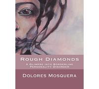Rough Diamonds: A glimpse into Borderline Personality Disorder