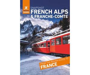 Rough Guides Snapshot French Alps and Franche-Comte (Travel Guide)