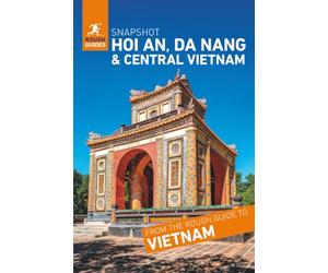 Rough Guides Snapshot Hoi An, Da Nang and Central Vietnam (Travel Guide)