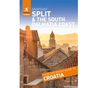 Rough Guides Snapshot Split and the South Dalmatia Coast (Travel Guide | Insider Tips | Must-See Sights | Maps | Phrasebooks)