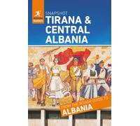 Rough Guides Snapshot Tirana and central Albania ( Travel Guide | Insider tips | Must-See Sights | Color Maps | Travel Phrasebooks )