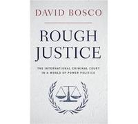 Rough Justice by Bosco David Assistant Professor of Politics Assistant Professor of Politics American University Hardcover Book Bosco David Assistant Professor of Politics Assistant Professor of Polit