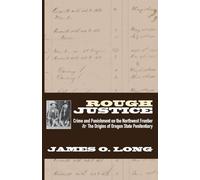 Rough Justice: Crime and Punishment on the Northwest Frontier & The Origins of Oregon State Penitentiary