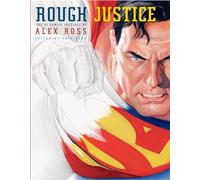 Rough Justice: The DC Comics Sketches of Alex Ross