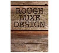 Rough Luxe Design /anglais