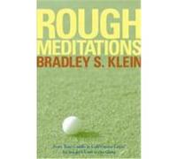 Rough Meditations: From Tour Caddie to Golf Course Critic, an Insider's Look at the Game Klein, Bradley S. (Auteur)