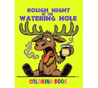 ROUGH NIGHT AT THE WATERING HOLE: COLORING BOOK