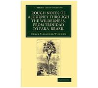 Rough Notes Of A Journey Through The Wilderness, From Trinidad To Para, Brazil