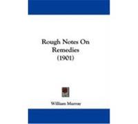Rough Notes on Remedies (1901) Murray, William (Auteur)