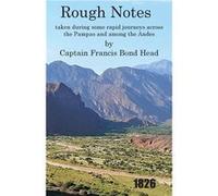Rough Notes Taken During Some Rapid Journeys Across the Pampas and Among the Andes - Captain Francis Bond Head - The Clapton Press Limited - Livre en Angl Captain Francis Bond HeadCaptain Francis Bond