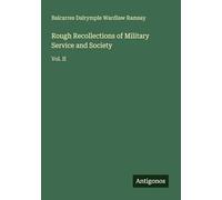 Rough Recollections of Military Service and Society: Vol. II