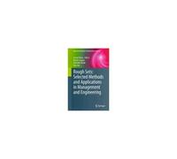 Rough Sets: Selected Methods And Applications In Management And Engineering