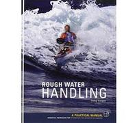 Sea Kayak Rough Water Handling: A Practical Manual, Essential Knowledge for Intermediate and Advanced Sea Kayakers